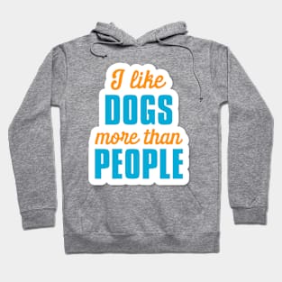 I Like Dogs More Than People Hoodie